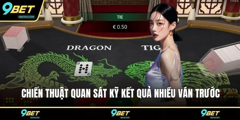 Chiến thuật quan sát kỹ kết quả nhiều ván trước