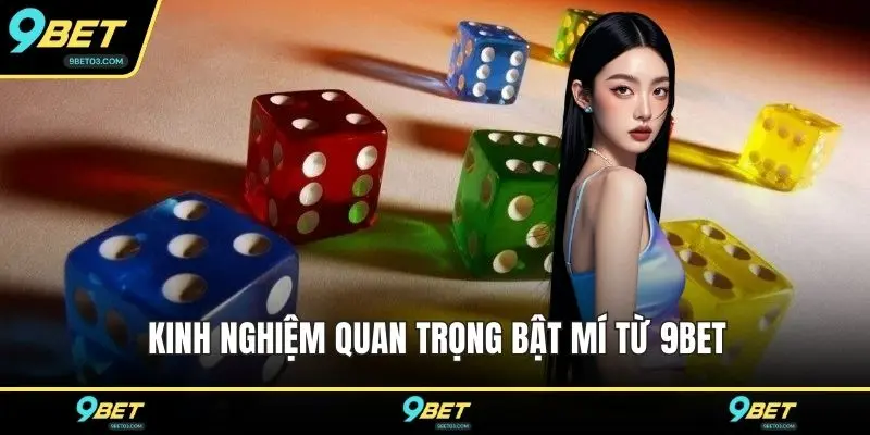 Kinh nghiệm quan trọng bật mí từ 9BET