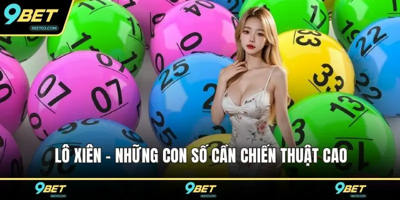 Lô xiên - Những con số cần chiến thuật cao