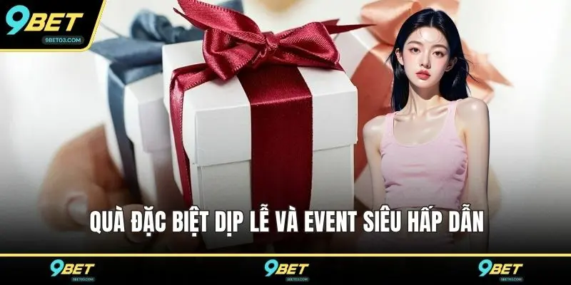 Quà đặc biệt dịp lễ và event siêu hấp dẫn