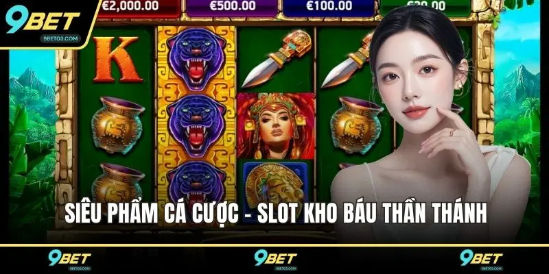 Siêu phẩm cá cược - Slot kho báu thần thánh