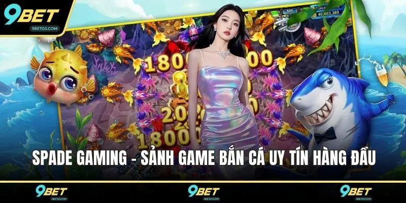 Spade Gaming - Sảnh game bắn cá uy tín hàng đầu