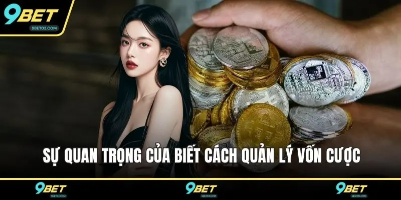 Sự quan trọng của biết cách quản lý vốn cược