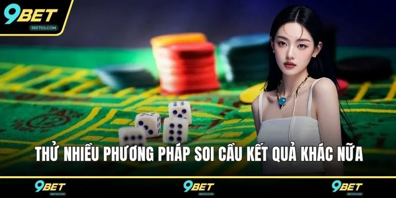 Thử nhiều phương pháp soi cầu kết quả khác nữa