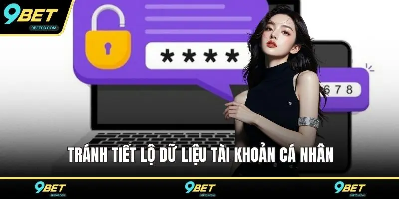 Tránh tiết lộ dữ liệu tài khoản cá nhân