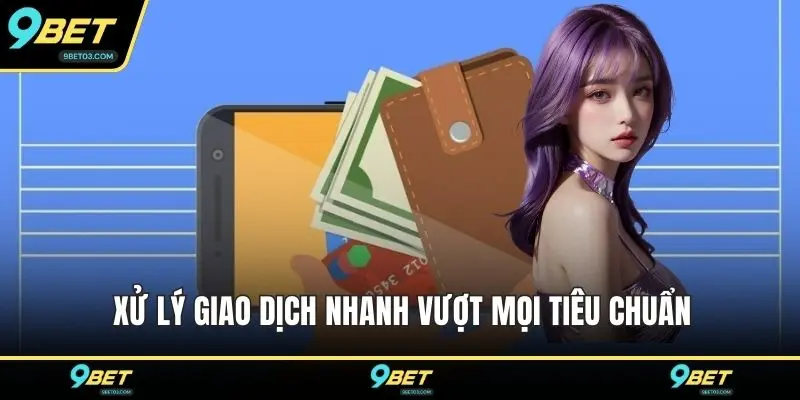 Xử lý giao dịch nhanh vượt mọi tiêu chuẩn